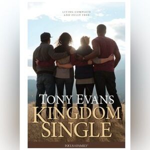Kingdom Single: Living Complete and Fully Free -- Tony Evans (HARDCOVER BOOK)